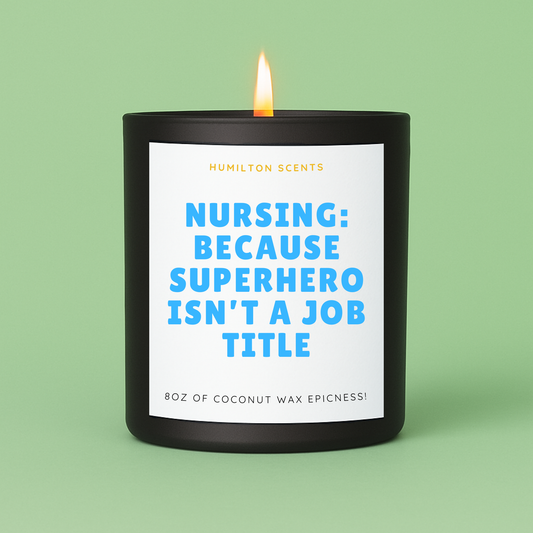 Nursing: Because Superhero Isn’t a Job Title Candle – Funny Nurse Gift, Healthcare Worker, Appreciation Candle