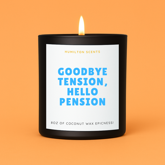 Goodbye Tension, Hello Pension Candle – Funny Retirement Gift, Coworker Leaving Gift, Humorous, Scented.